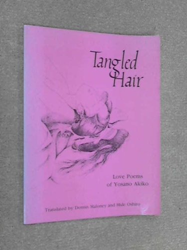 Tangled Hair: Love Poems of Yosano Okiko (9780934834056) by Yosano Akiko