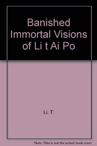 Banished Immortal: Visions of Li Tai Po (9780934834179) by Li Po