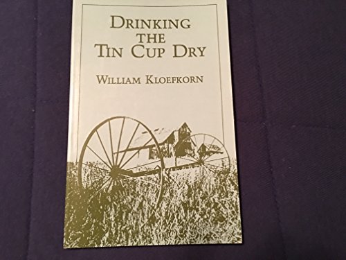 Drinking The Tin Cup Dry (9780934834940) by Kloefkorn, William