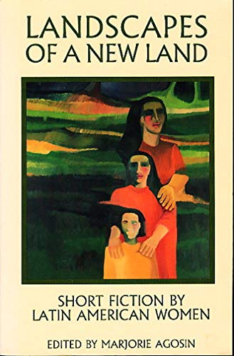 Stock image for Landscapes of A New Land: Short Fiction by Latin American Women (Secret Weavers Series) for sale by Montclair Book Center