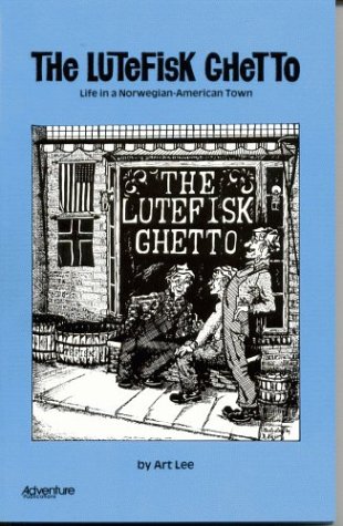 9780934860024: The Lutefisk Ghetto: Life in a Norwegian American Town