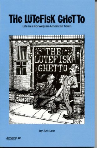 9780934860024: Lutefisk Ghetto Life in a Norwegian American Town