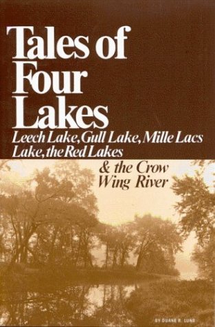 Stock image for Tales of Four Lakes: Leech Lake, Gull Lake, Mille Lacs Lake, the Red Lakes for sale by Books of the Smoky Mountains