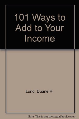 101 Ways to Add to Your Income (9780934860109) by Lund, Duane R.