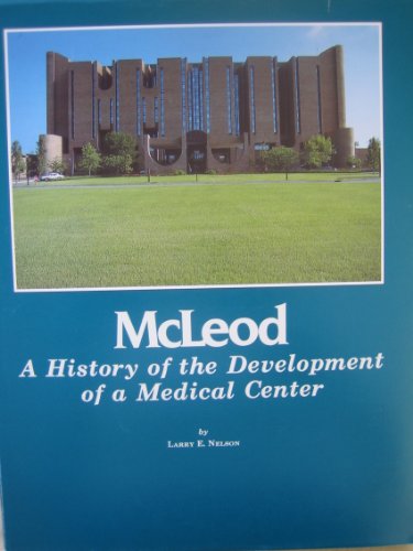 9780934870238: McLeod: A history of the development of a medical center