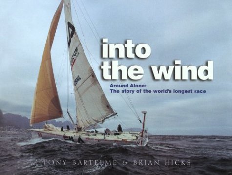 Imagen de archivo de Into the Wind, Around Alone: The story of the world's longest race a la venta por Orion Tech