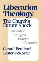 Imagen de archivo de Liberation Theology: The Church's Future Shock : Explanation, Analysis, Critique a la venta por BargainBookStores