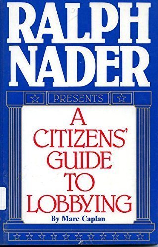 Stock image for Ralph Nader Presents: A Citizen's Guide to Lobbying for sale by Front Cover Books