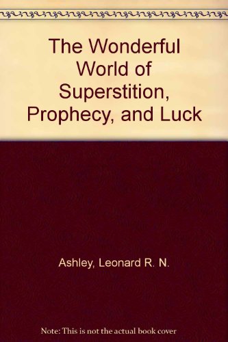 Beispielbild fr The Wonderful World of Superstition, Prophecy, and Luck zum Verkauf von Black and Read Books, Music & Games