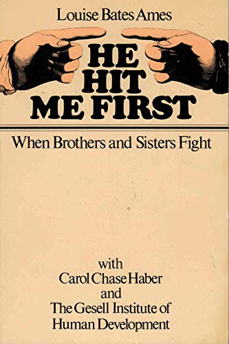 He Hit Me First: When Brothers and Sisters Fight (9780934878340) by Ames, Louise Bates