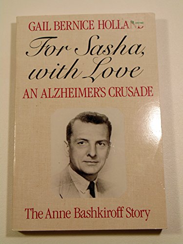 Stock image for For Sasha With Love: An Alzheimers Crusade, The Anne Bashkiroff Story for sale by Hammonds Antiques & Books