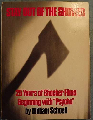 9780934878616: Stay Out of the Shower: 25 Years of Shocker Films, Beginning With Psycho