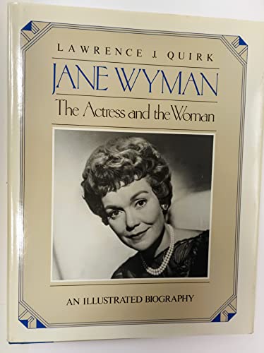 Stock image for Jane Wyman: The Actress and the Woman : An Illustrated Biography for sale by HALCYON BOOKS