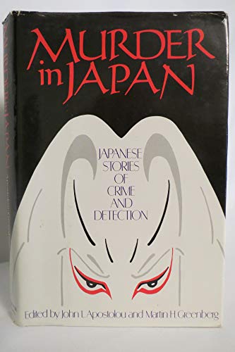 Imagen de archivo de Murder in Japan: Japanese Stories of Crime and Detection a la venta por Conover Books