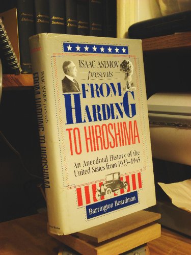 Stock image for Isaac Asimov Presents from Harding to Hiroshima An Anecdotal History of the United States from 1923 to 1945 Based on Little-Known Facts and the Lives of the People Who Made History -- and Some Who Didn't for sale by Willis Monie-Books, ABAA