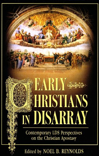 Stock image for Early Christians in Disarray: Contemporary LDS Perspectives on the Christian Apostasy for sale by Rye Berry Books