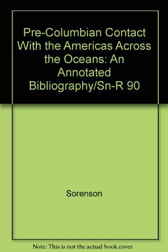 Pre-Columbian Contact With the Americas Across the Oceans: An Annotated Bibliography (9780934893145) by Sorenson, John And Martin H. Raish