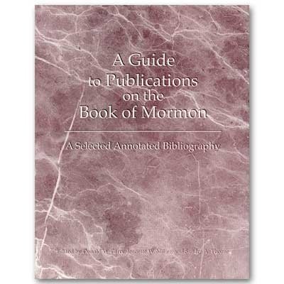 Stock image for A Guide to Publications on the Book of Mormon: A Selected Annotated Bibliography for sale by Pierian Spring Books