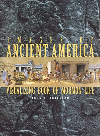 9780934893282: Images of Ancient America: Visualizing Book of Mormon Life