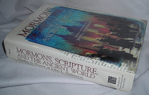 Stock image for Mormons, Scripture, and the Ancient World: Studies in Honor of John L. Sorenson for sale by Cronus Books