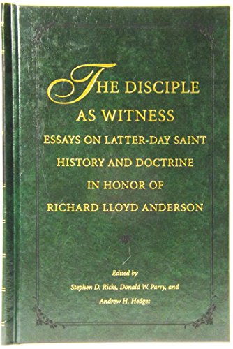 Stock image for The Disciple As Witness: Essays on Latter-Day Saint History and Doctrine in Honor of Richard Lloyd Anderson for sale by The Book Spot