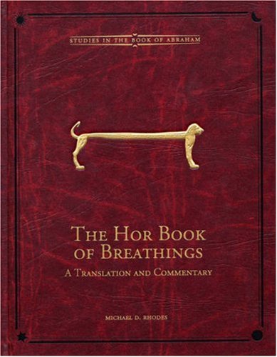 The Hor Book of Breathings: A Translation and Commentary (Volume 2) (Studies in the Book of Abraham) (9780934893633) by Rhodes, Michael D.