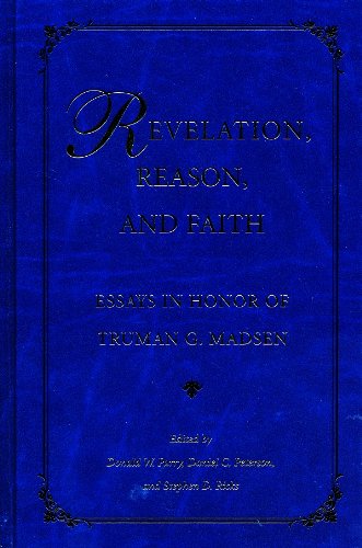 Beispielbild fr Revelation, Reason, and Faith: Essays in Honor of Truman G. Madsen zum Verkauf von The Book Spot