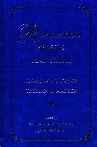 Stock image for Revelation, Reason, and Faith: Essays in Honor of Truman G. Madsen for sale by The Book Spot