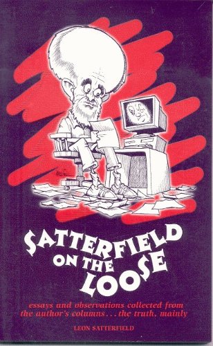 Stock image for Satterfield on the Loose: Essays and Observations Collected from the Author's Columns for sale by Table of Contents