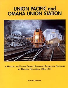 Stock image for Union Pacific and Omaha Union Station: A History of Union Pacific Railroad Passenger Stations in Omaha, Nebraska, 1866-1971 for sale by Train World Pty Ltd
