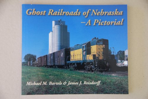 Stock image for Ghost Railroads of Nebraska - A Pictorial for sale by Fahrenheit's Books