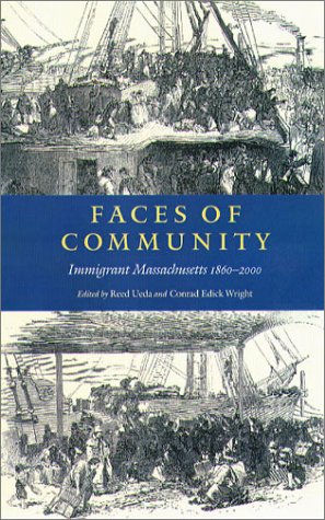 Beispielbild fr Faces of Community: Immigrant Massachusetts 1860-2000 zum Verkauf von More Than Words