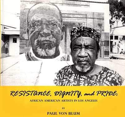 Resistance, Dignity, and Pride: African American Artists in Los Angeles (9780934934466) by Paul Von Blum