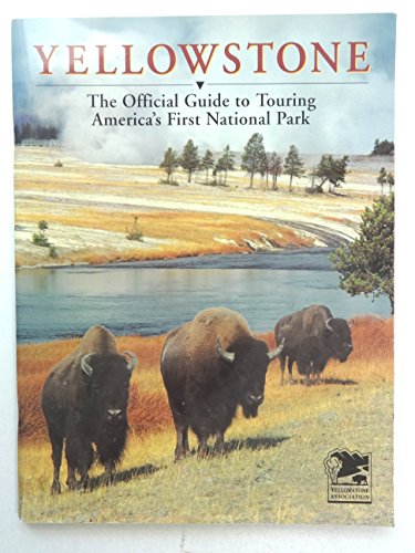 Imagen de archivo de Yellowstone: The Official Guide to Touring America's First National Park a la venta por SecondSale