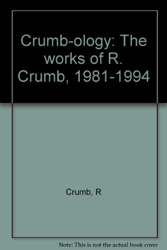 Crumb-ology: The works of R. Crumb, 1981-1994 (9780934953412) by Crumb, R