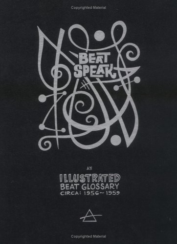 Stock image for Beat Speak: An Illustrated Beat Glossary Circa : 1956-1959 for sale by Ally Press Center