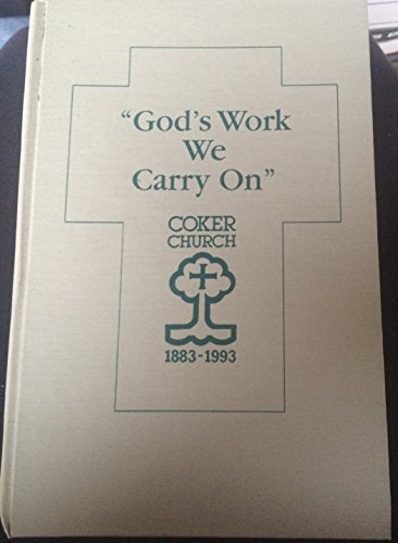 Beispielbild fr God's work we carry on": A history of Coker United Methodist Church zum Verkauf von HPB-Red