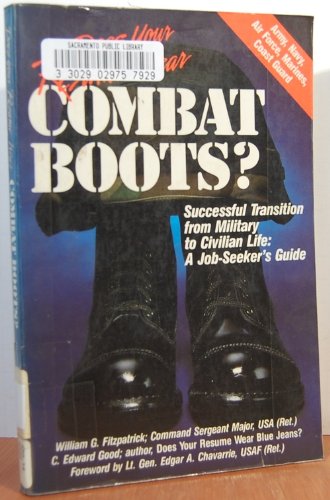 Stock image for Does Your Resume Wear Combat Boots?: Successful Transition from Military to Civilian Life: A Job-Seeker's Guide for sale by ThriftBooks-Atlanta