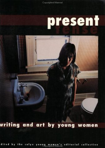 Present Tense: Writing and Art by Young Women (9780934971539) by Reaman, Micki