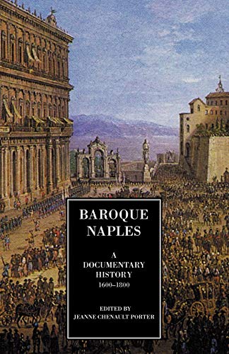 Beispielbild fr Baroque Naples: A Documentary History, 1600-1800: A Documentary History: C.1600-1800 (A documentary history of Naples) zum Verkauf von WorldofBooks