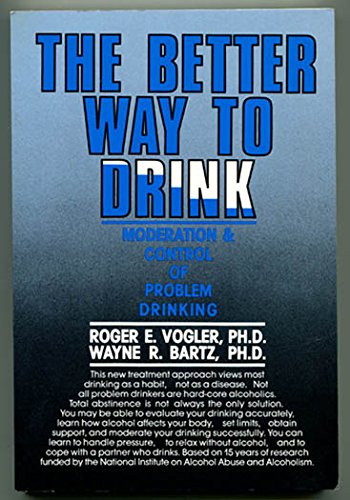 Beispielbild fr The Better Way to Drink : Moderation and Control of Problem Drinking zum Verkauf von Better World Books