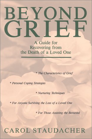 Beispielbild fr Beyond Grief: A Guide for Recovering from the Death of a Loved One zum Verkauf von Front Cover Books