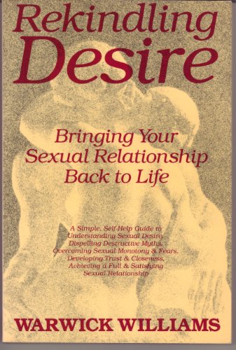 Imagen de archivo de Rekindling Desire: Bringing Your Sexual Relationship Back to Life a la venta por Books From California