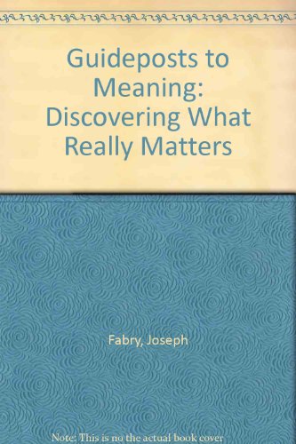 9780934986540: Guideposts to Meaning: Discovering What Really Matters