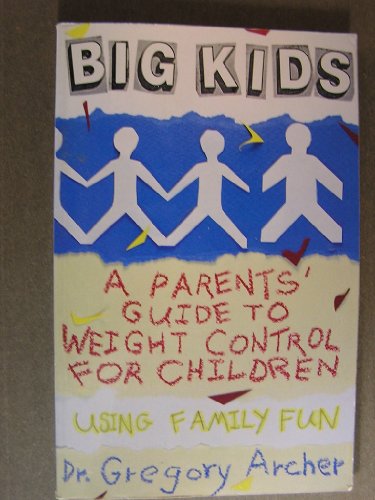 Imagen de archivo de Big Kids: A Parents Guide to Weight Control for Children a la venta por Concordia Books