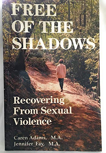 Beispielbild fr Free of the Shadows : Recovering from Sexual Violence zum Verkauf von Better World Books