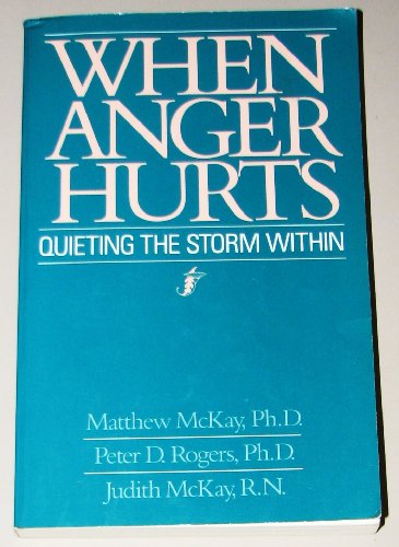 Stock image for When Anger Hurts : Quieting the Storm Within for sale by Better World Books