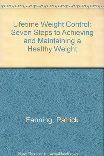 Beispielbild fr Lifetime Weight Control : Seven Steps to Achieving and Maintaining a Healthy Weight zum Verkauf von Better World Books