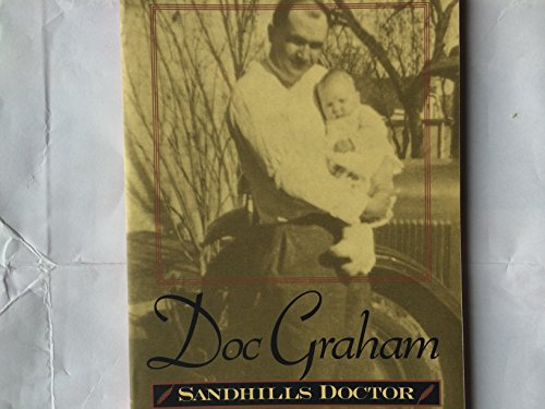 Imagen de archivo de Doc Graham: Sandhills Doctor a la venta por ThriftBooks-Dallas