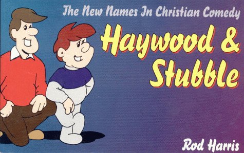 Stock image for Haywood & Stubble: The New Names in Christian Comedy for sale by ABC Books